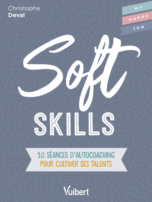 Soft skills : des compétences à acquérir pour réussir dans le monde professionnel